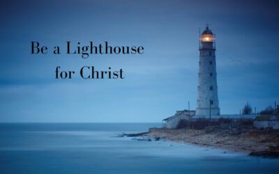 The Call to Be a Lighthouse for Christ